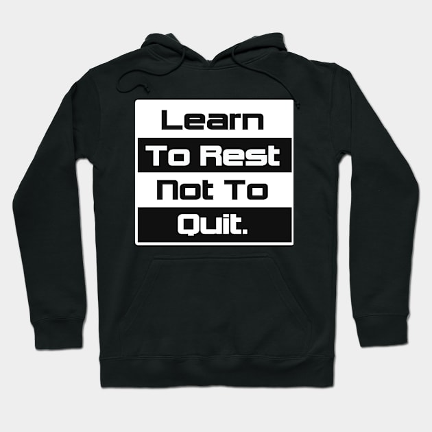 learn to rest not to quit - motivational and inspirational quote Hoodie by mo_allashram